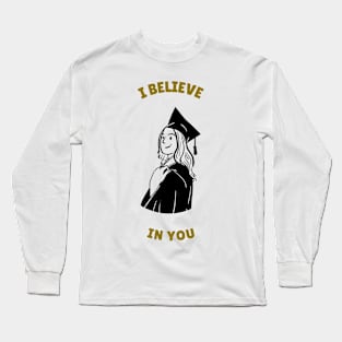 I Believe In You Long Sleeve T-Shirt